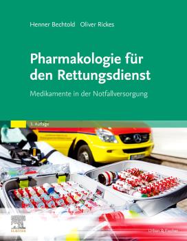 Pharmakologie für den Rettungsdienst - Medikamente in der Notfallversorgung I 3. Auflage